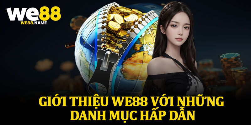 Giới Thiệu We88 Với Những Danh Mục Hấp Dẫn
