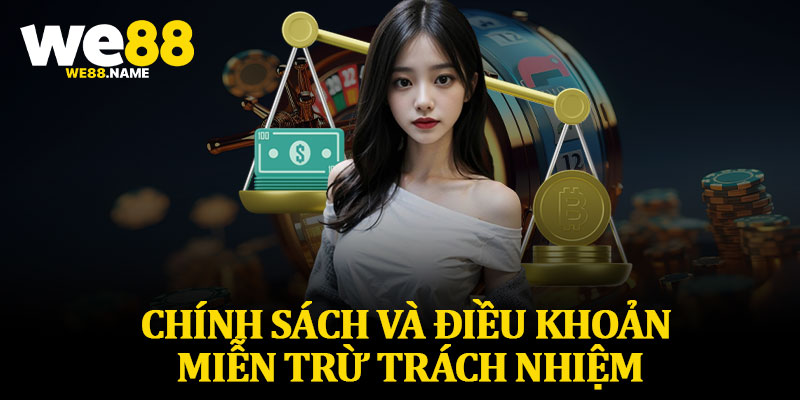 Chính Sách Và Điều Khoản Miễn Trừ Trách Nhiệm